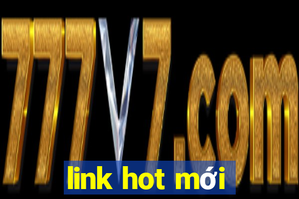 link hot mới