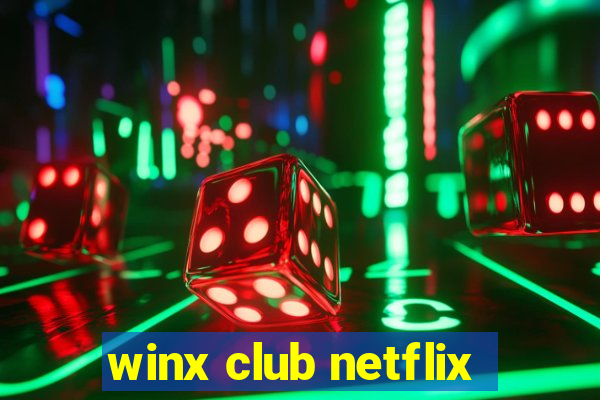 winx club netflix