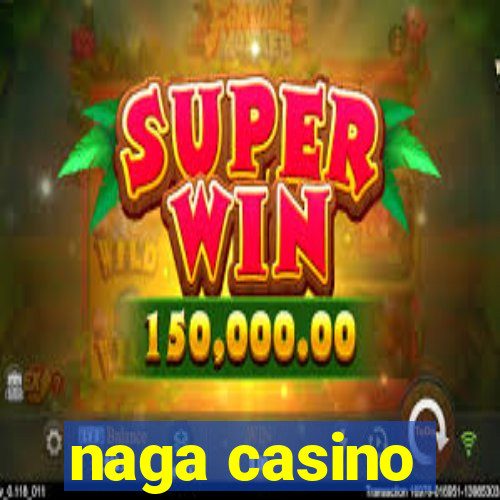 naga casino