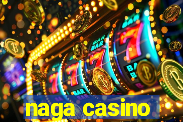 naga casino