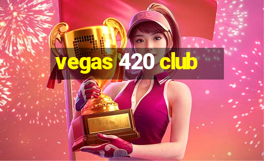 vegas 420 club