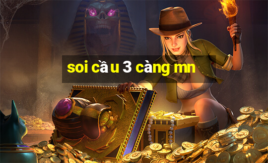 soi cầu 3 càng mn