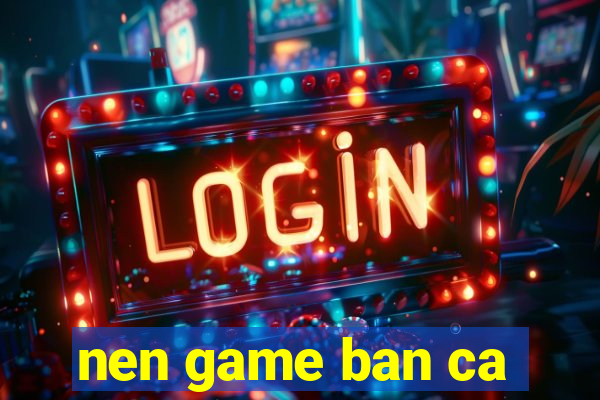 nen game ban ca