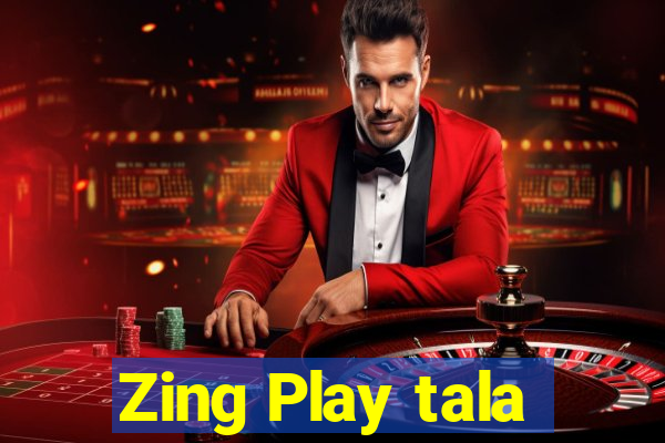 Zing Play tala