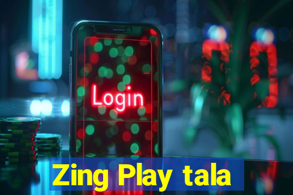 Zing Play tala