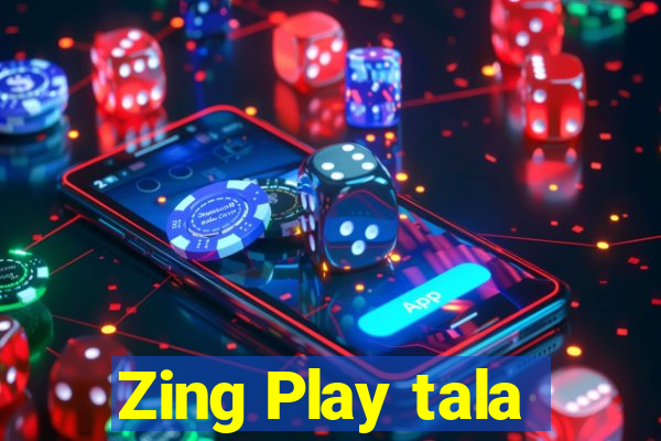 Zing Play tala