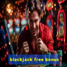 blackjack free bonus