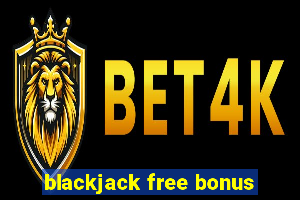 blackjack free bonus