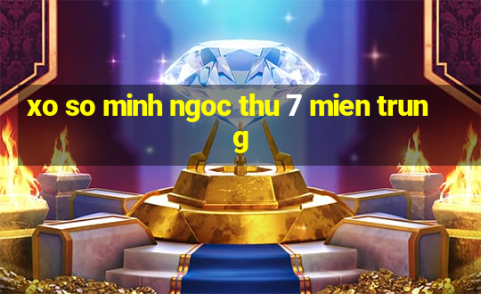 xo so minh ngoc thu 7 mien trung