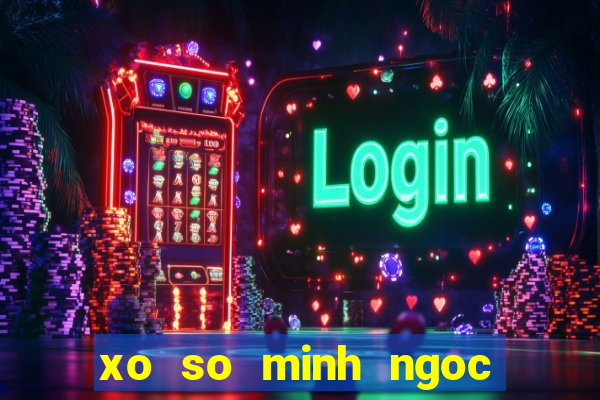 xo so minh ngoc thu 7 mien trung