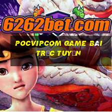 Pocvipcom Game Bài Trực Tuyến