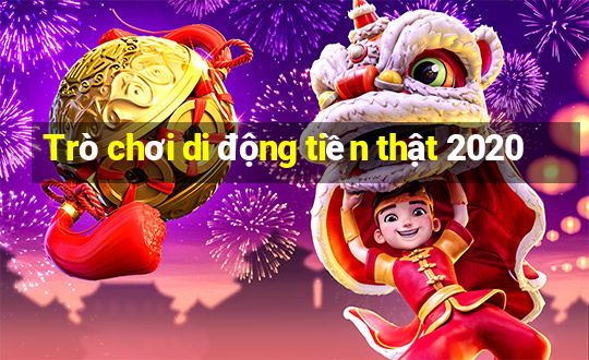 Trò chơi di động tiền thật 2020