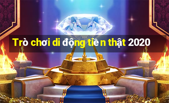 Trò chơi di động tiền thật 2020