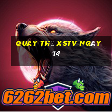 Quay thử XSTV ngày 14