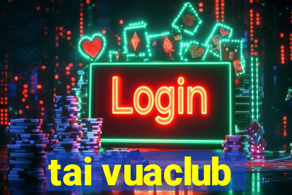 tai vuaclub