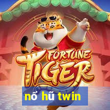 nổ hũ twin