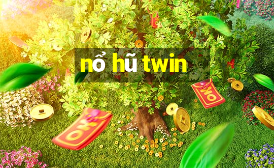 nổ hũ twin