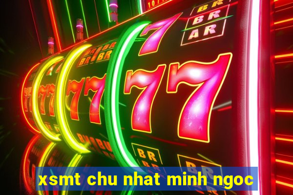 xsmt chu nhat minh ngoc