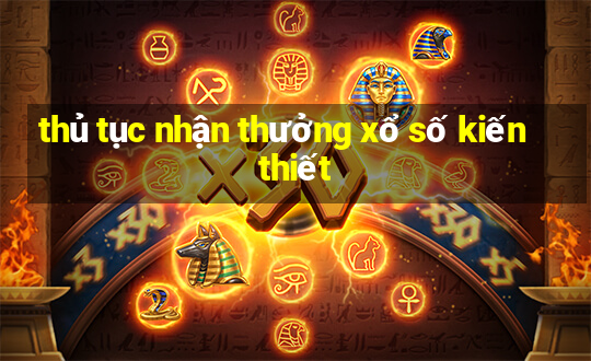 thủ tục nhận thưởng xổ số kiến thiết