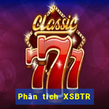 Phân tích XSBTR ngày thứ sáu