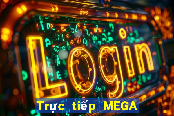 Trực tiếp MEGA 6 45 ngày 3