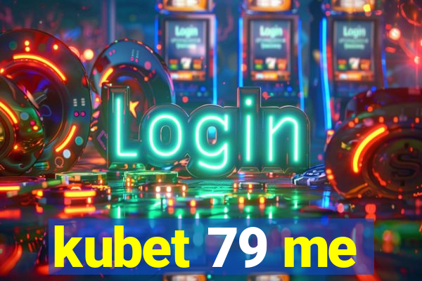 kubet 79 me