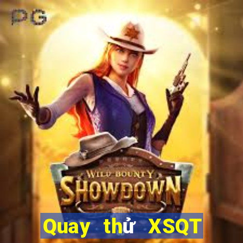 Quay thử XSQT Thứ 7