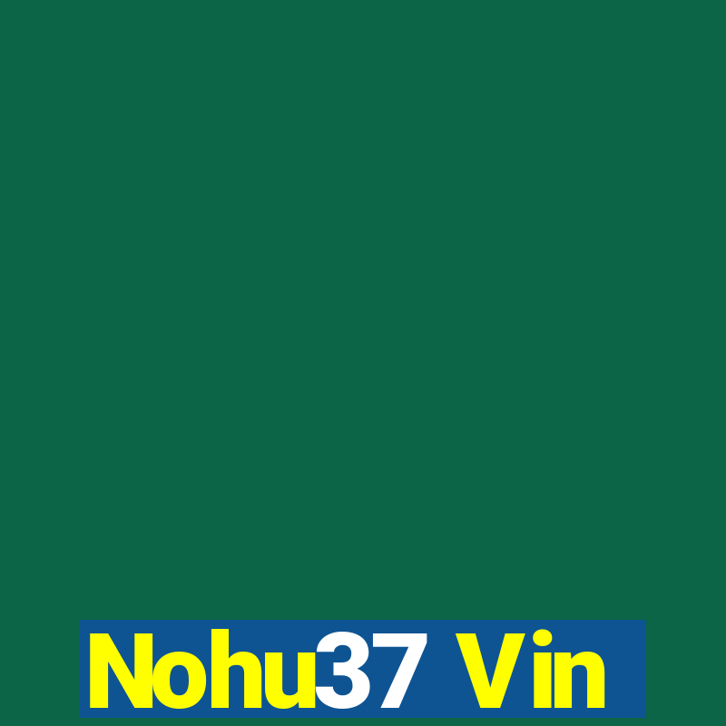 Nohu37 Vin