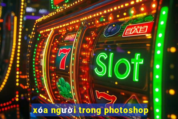 xóa người trong photoshop