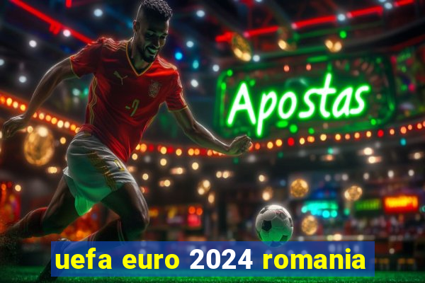 uefa euro 2024 romania