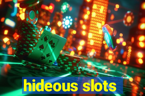 hideous slots