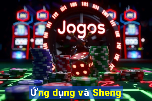 Ứng dụng và Sheng