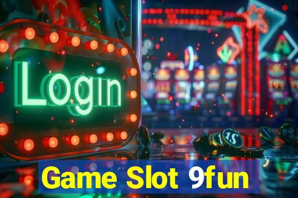 Game Slot 9fun