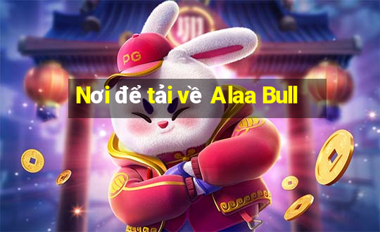 Nơi để tải về Alaa Bull