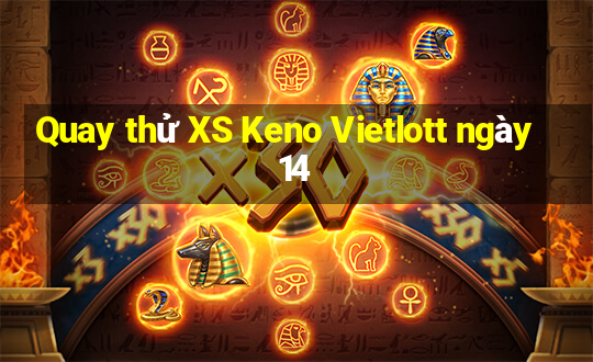 Quay thử XS Keno Vietlott ngày 14