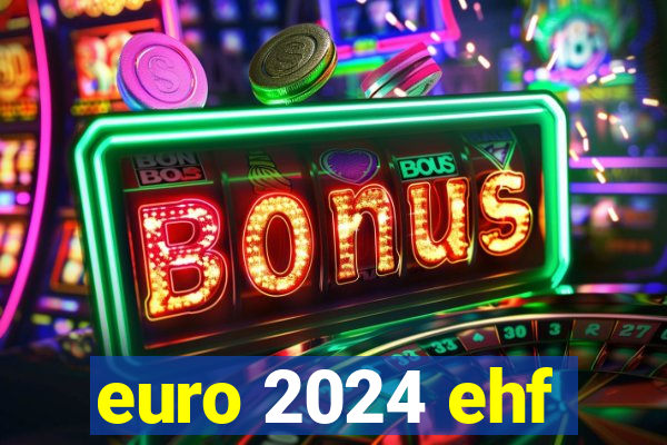 euro 2024 ehf