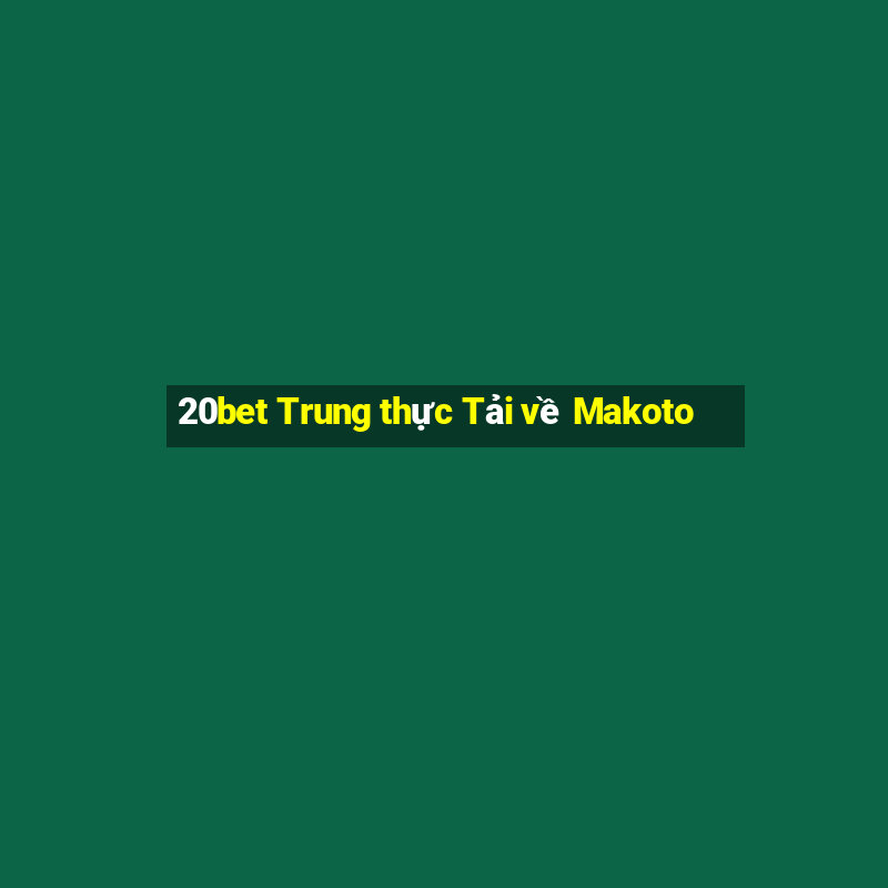 20bet Trung thực Tải về Makoto