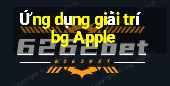 Ứng dụng giải trí bg Apple