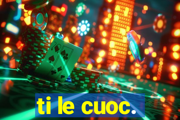 ti le cuoc.