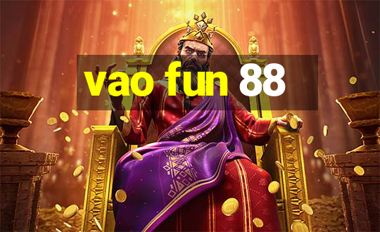 vao fun 88