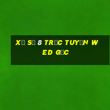 xổ số 8 trực tuyến wed gốc