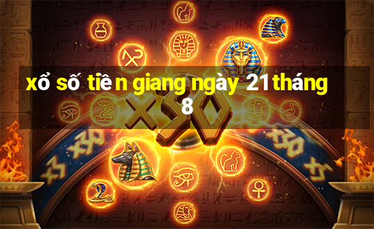 xổ số tiền giang ngày 21 tháng 8