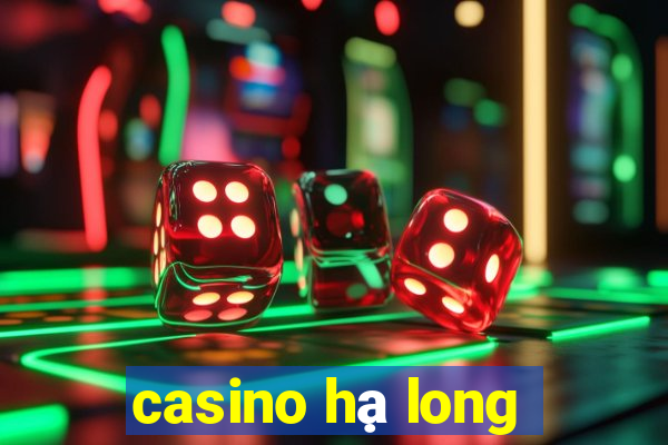 casino hạ long