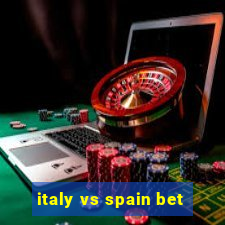 italy vs spain bet