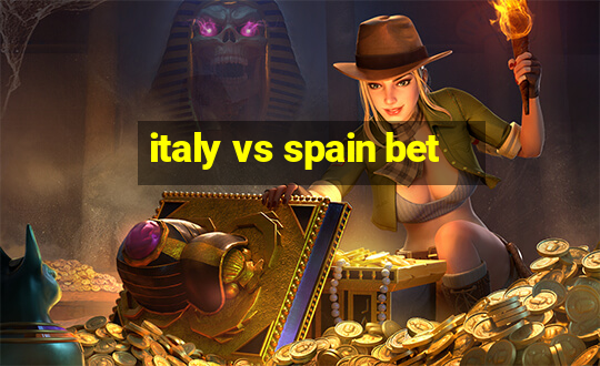 italy vs spain bet