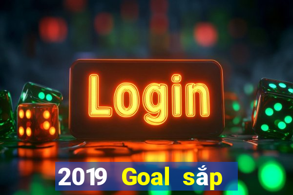 2019 Goal sắp xếp năm