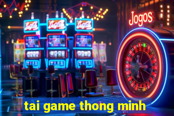 tai game thong minh