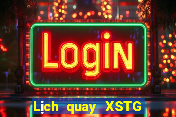 Lịch quay XSTG ngày 4