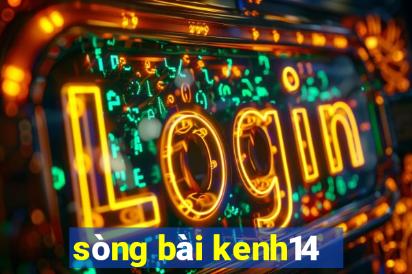 sòng bài kenh14