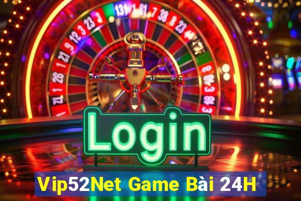 Vip52Net Game Bài 24H